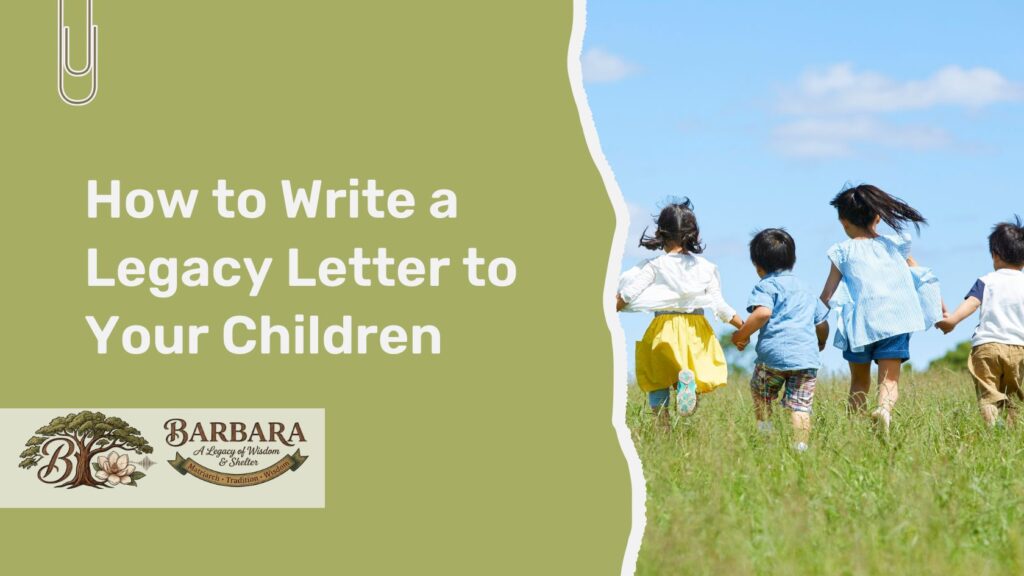 How to Write a Legacy Letter to Your Children
